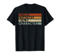 Weird Coaches Build Character Coach Funny T-Shirt - Minimalist Print Unisex