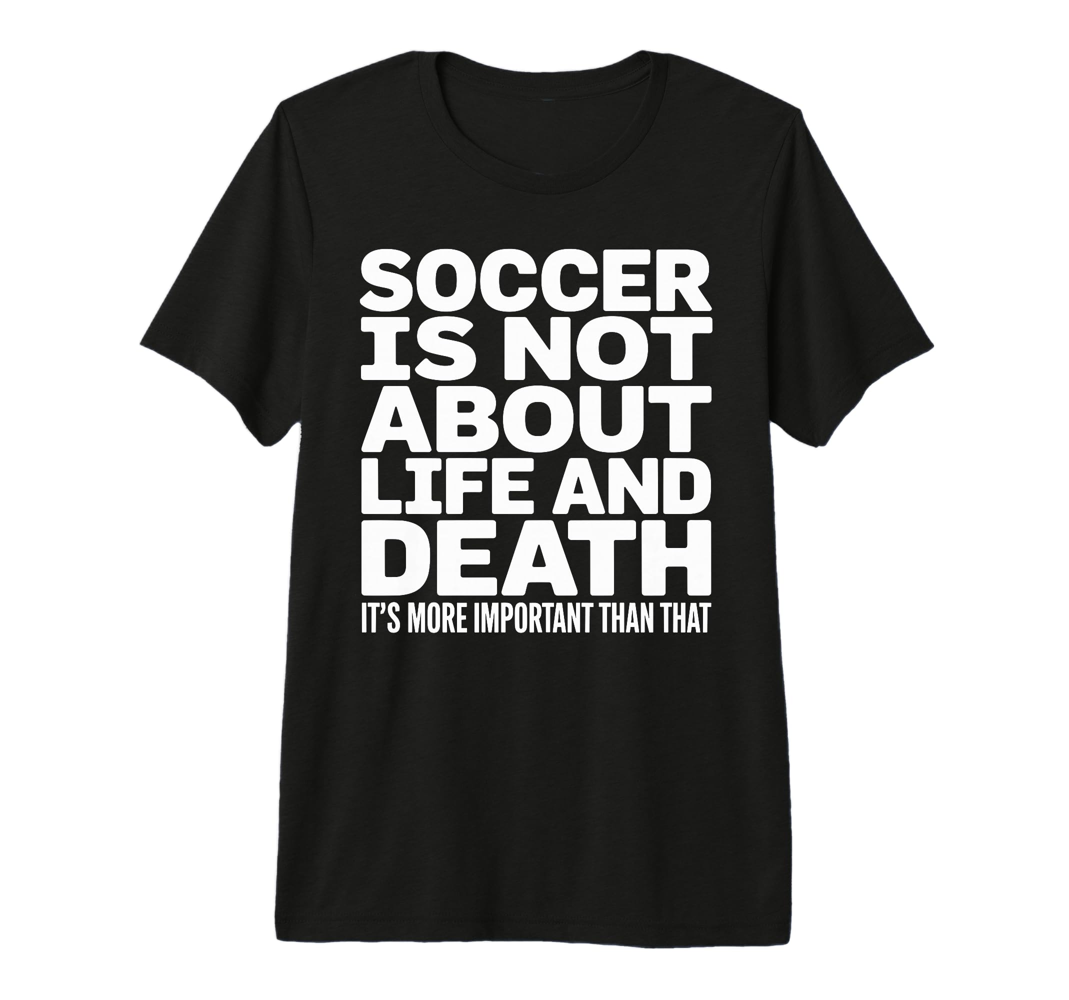 Soccer Is More Important Than Life And T-Shirt - Trendy Graphic Unisex