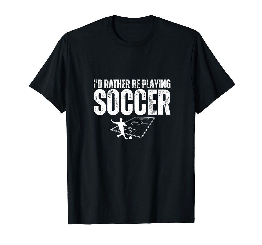 Id Rather Be Playing Soccer Funny Soccer T-Shirt - Streetwear Style Unisex