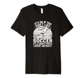 Its Ok If You Dont Like Soccer Its T-Shirt - Novelty Apparel for Adults
