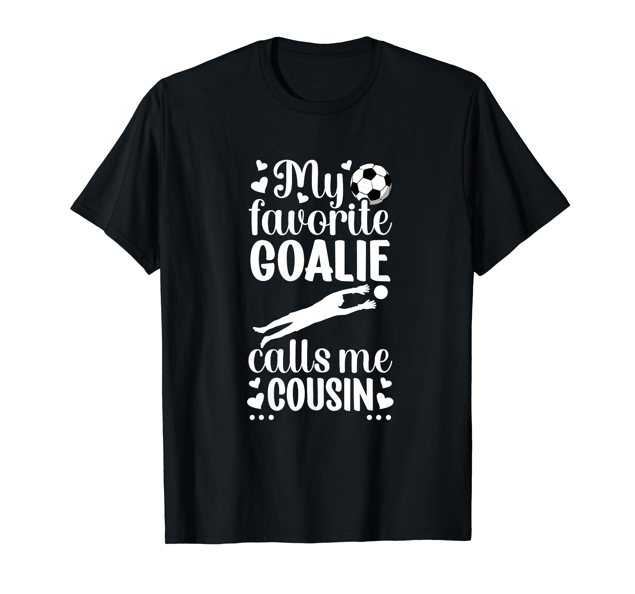My Favorite Soccer Goalie Cousin T-Shirt - Novelty Apparel for Adults