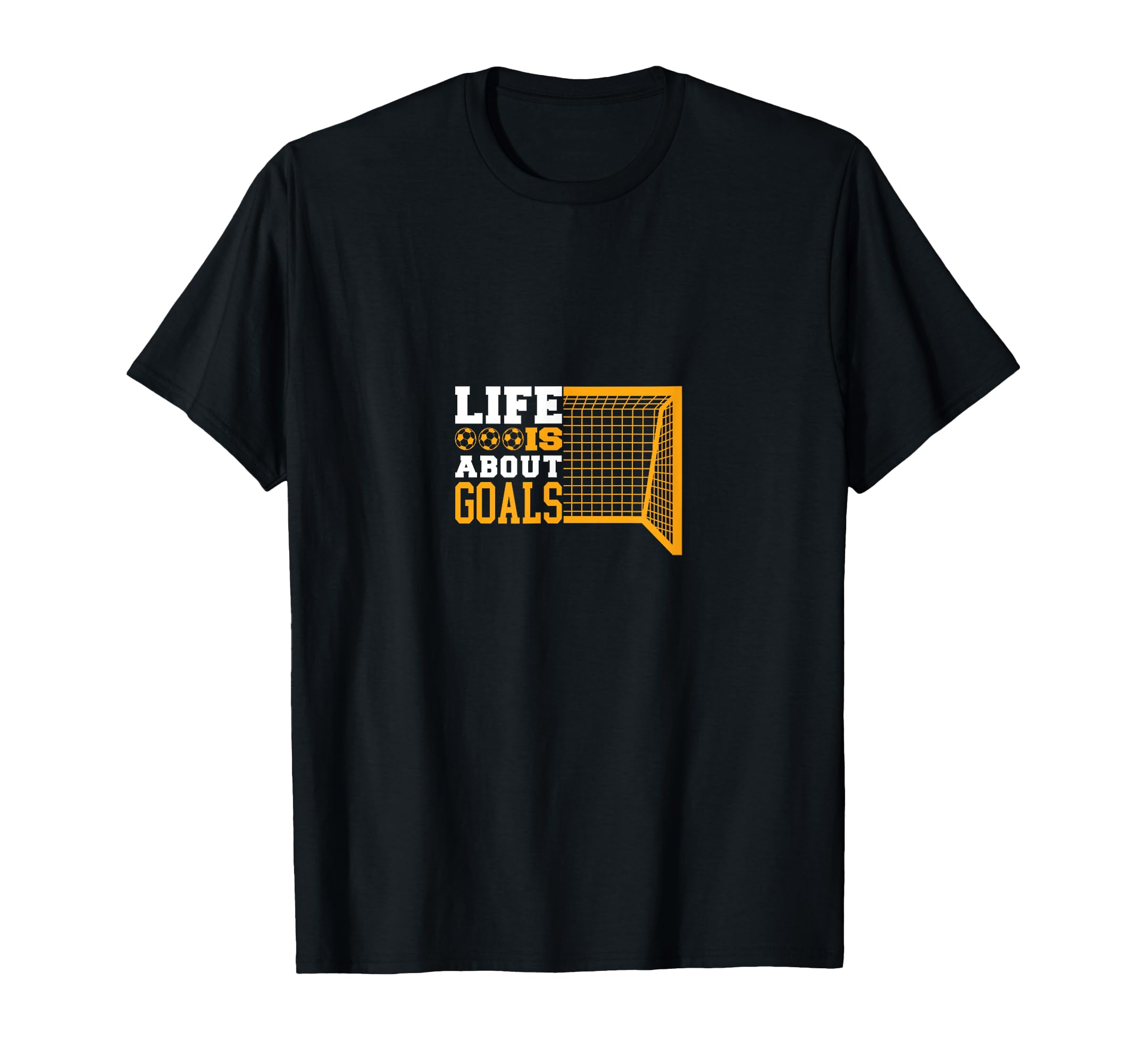 Soccer Funny Life Is About Goals T-Shirt - Fun Novelty Design Unisex