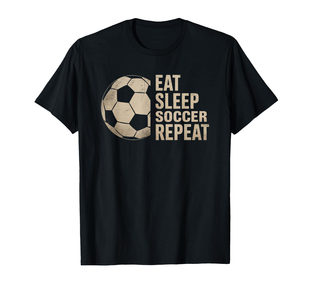 Eat Sleep Soccer Repeat Funny Soccer T-Shirt - Streetwear Style Men Women