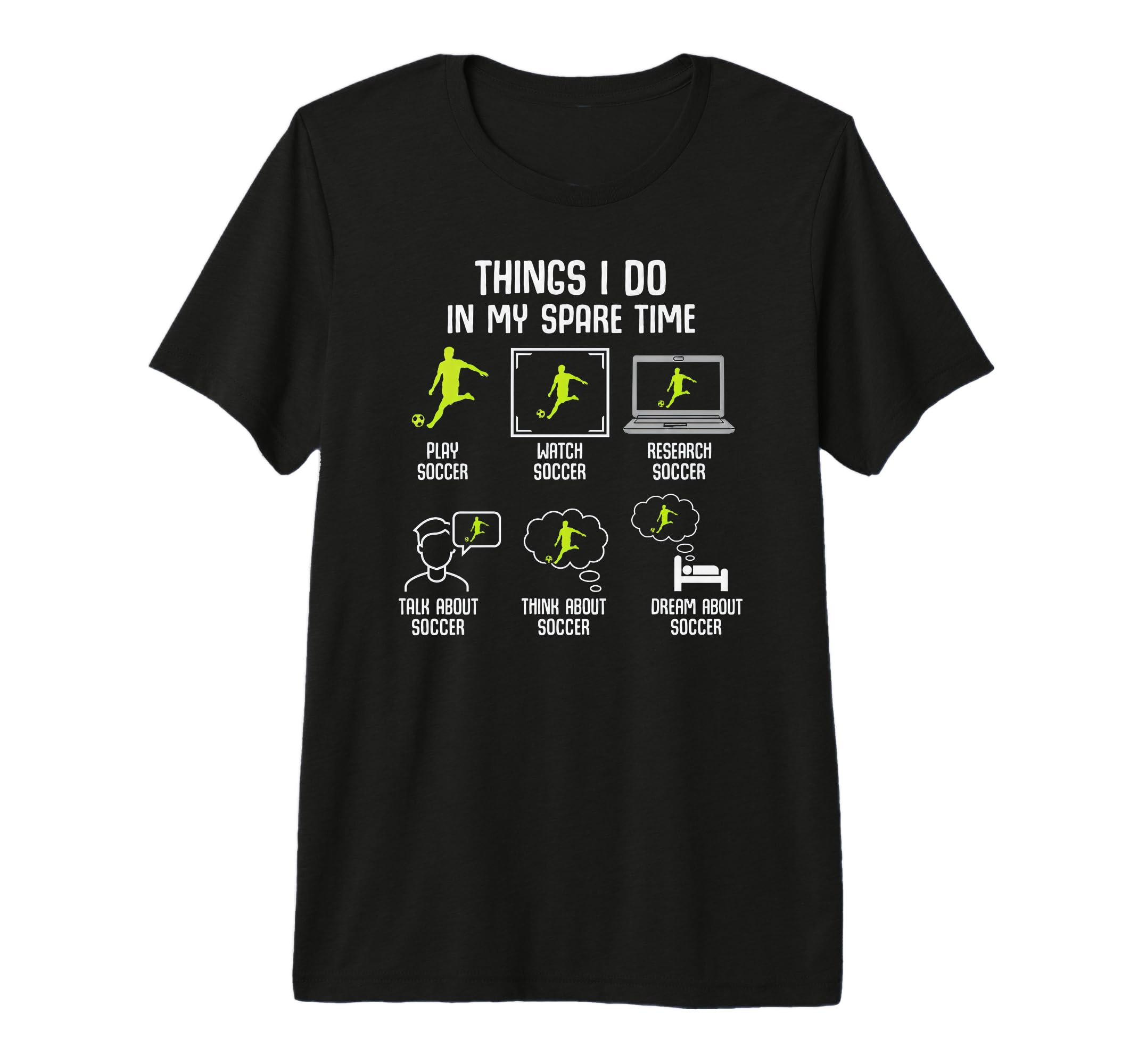 Things I Do My Spare Time Soccer T-Shirt - Casual Everyday Wear Unisex
