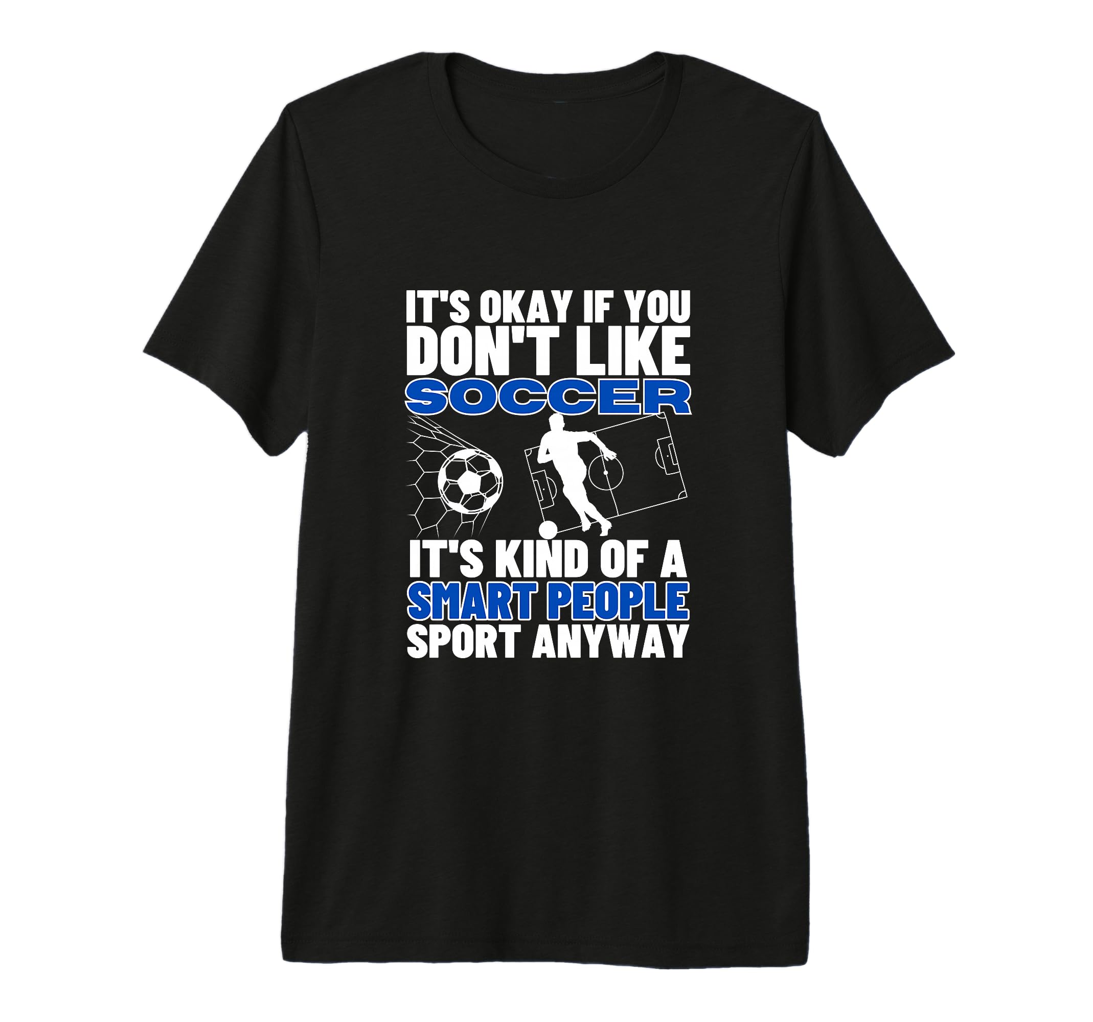 Soccer Is Smart People Funny T-Shirt - Fun Novelty Design for Adults