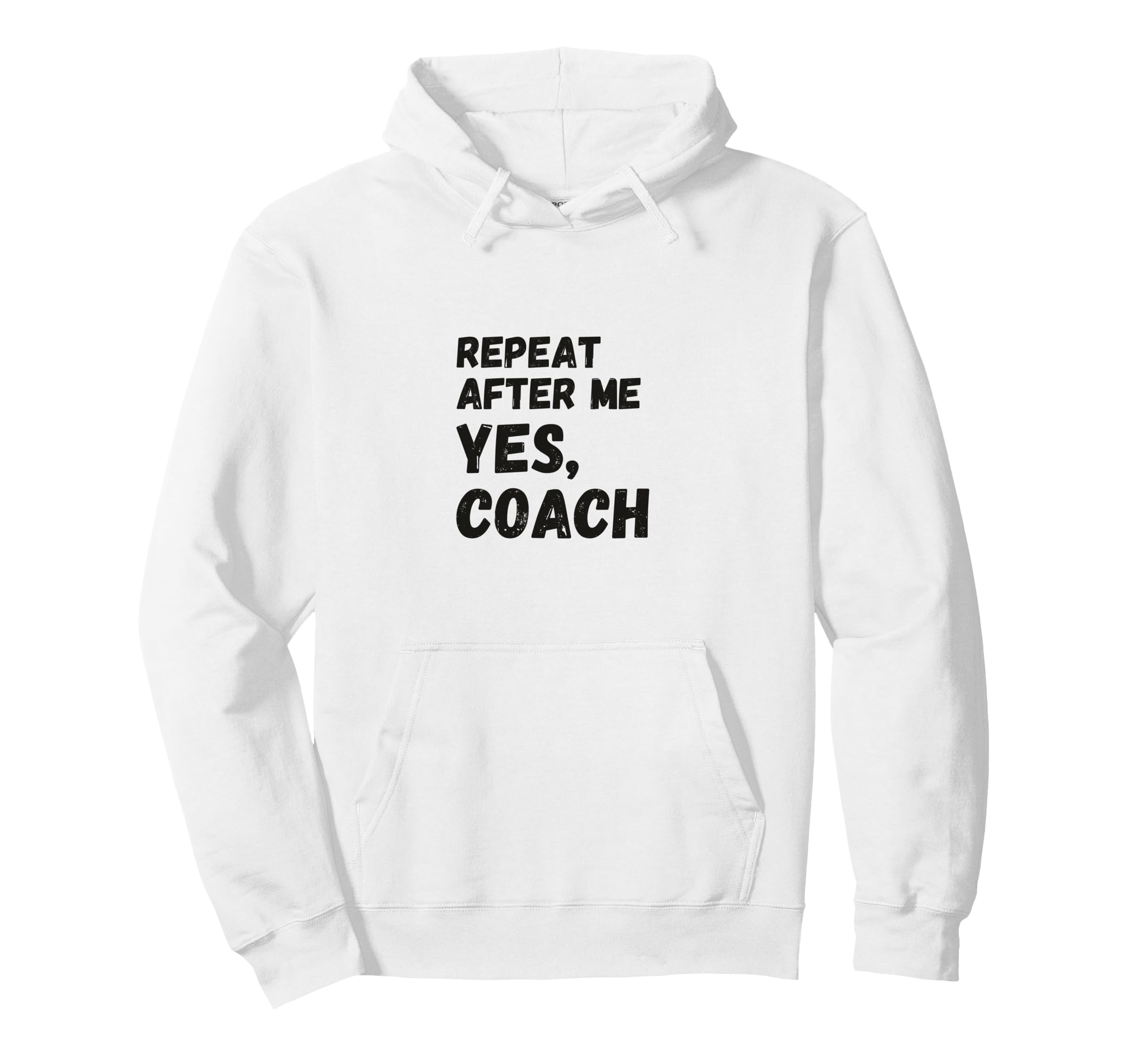 Funny Repeat After Me Yes Coach Hoodie - Casual Everyday Wear for Adults