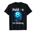 Soccer Player Hold Im Thinking Head T-Shirt - Trendy Graphic Men Women