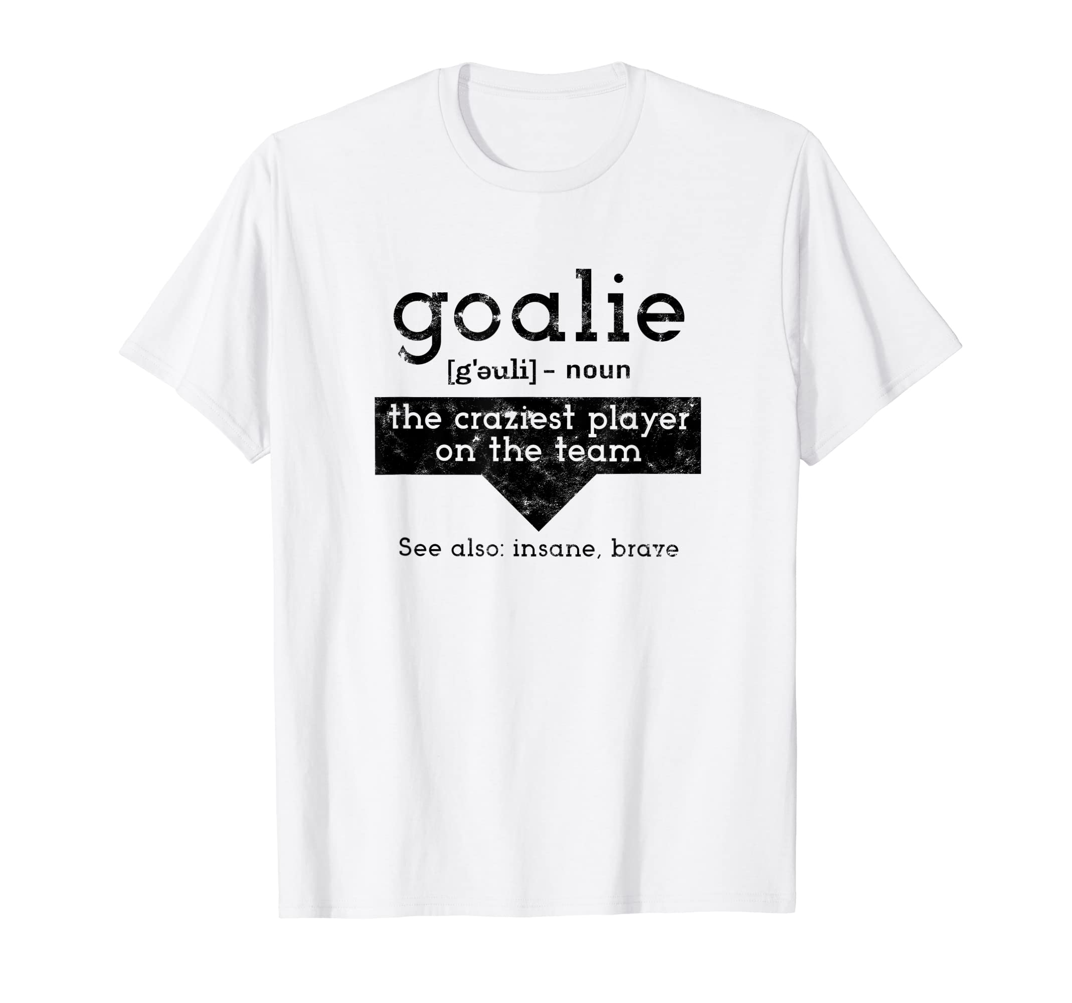 Goalie Craziest Player Team Soccer T-Shirt - Fun Novelty Design Men Women
