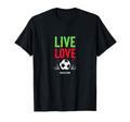 Live Love Soccer Inspiring Sports Fan Gift T-Shirt - Graphic Print Unisex