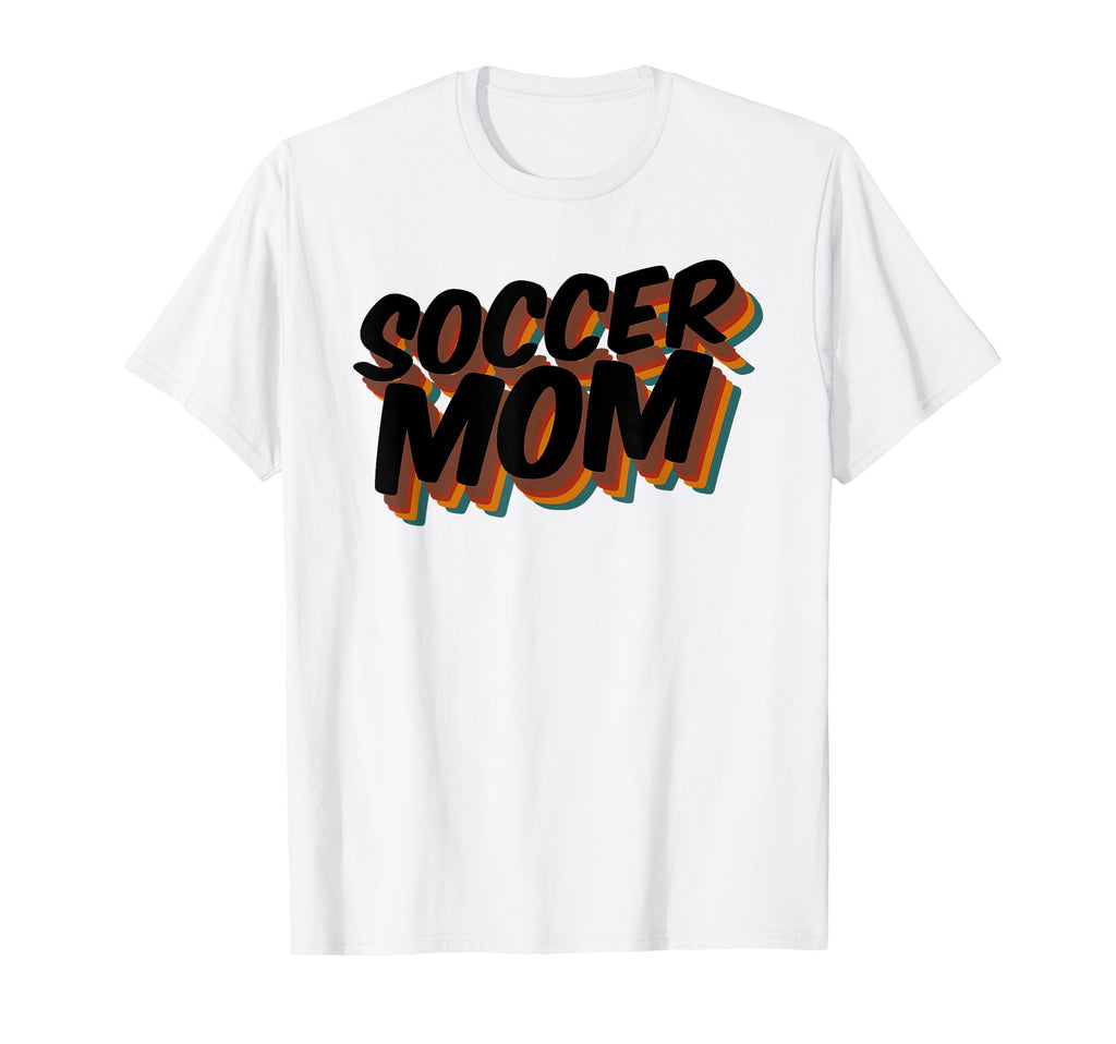 Soccer Mom Soccer Player Sport Game T-Shirt - Novelty Apparel Men Women
