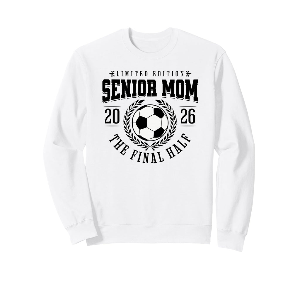 Senior Soccer Mom 2026 Final Half Sweatshirt - Trendy Graphic for Adults