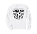 Senior Soccer Mom 2026 Final Half Sweatshirt - Trendy Graphic for Adults