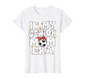 My Senior Soccer Mom Era Senior T-Shirt - Casual Everyday Wear Men Women