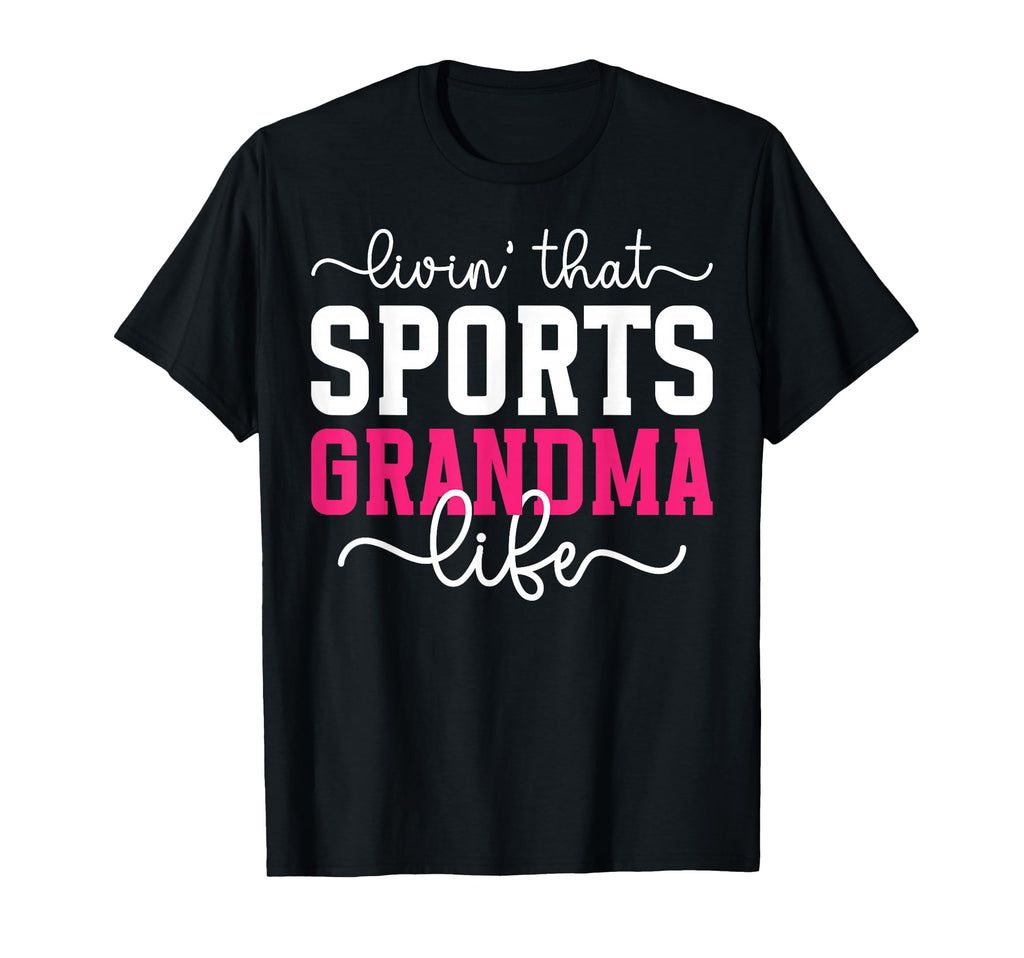 Livin That Sports Grandma Life Sports T-Shirt - Custom Art Print Unisex