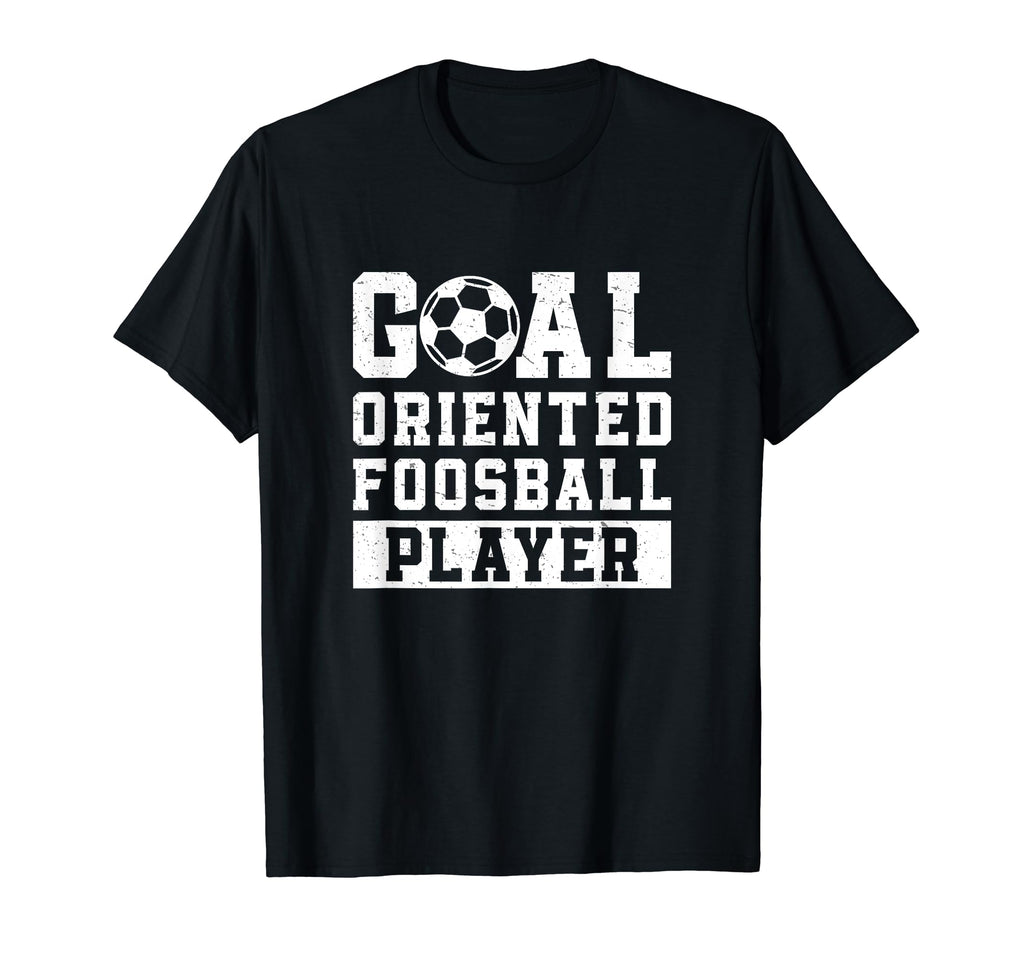 Goal Oriented Foosball Player Funny T-Shirt - Unique Graphic Unisex