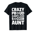 Crazy Proud Always Loud Soccer T-Shirt - Fun Novelty Design for Adults