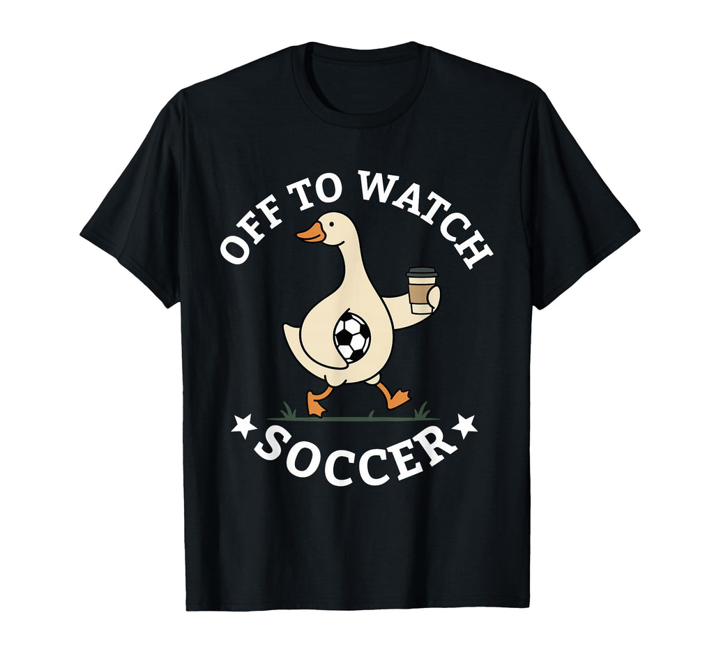 Off To Watch Soccer Mom Funny Goose T-Shirt - Unique Graphic Men Women