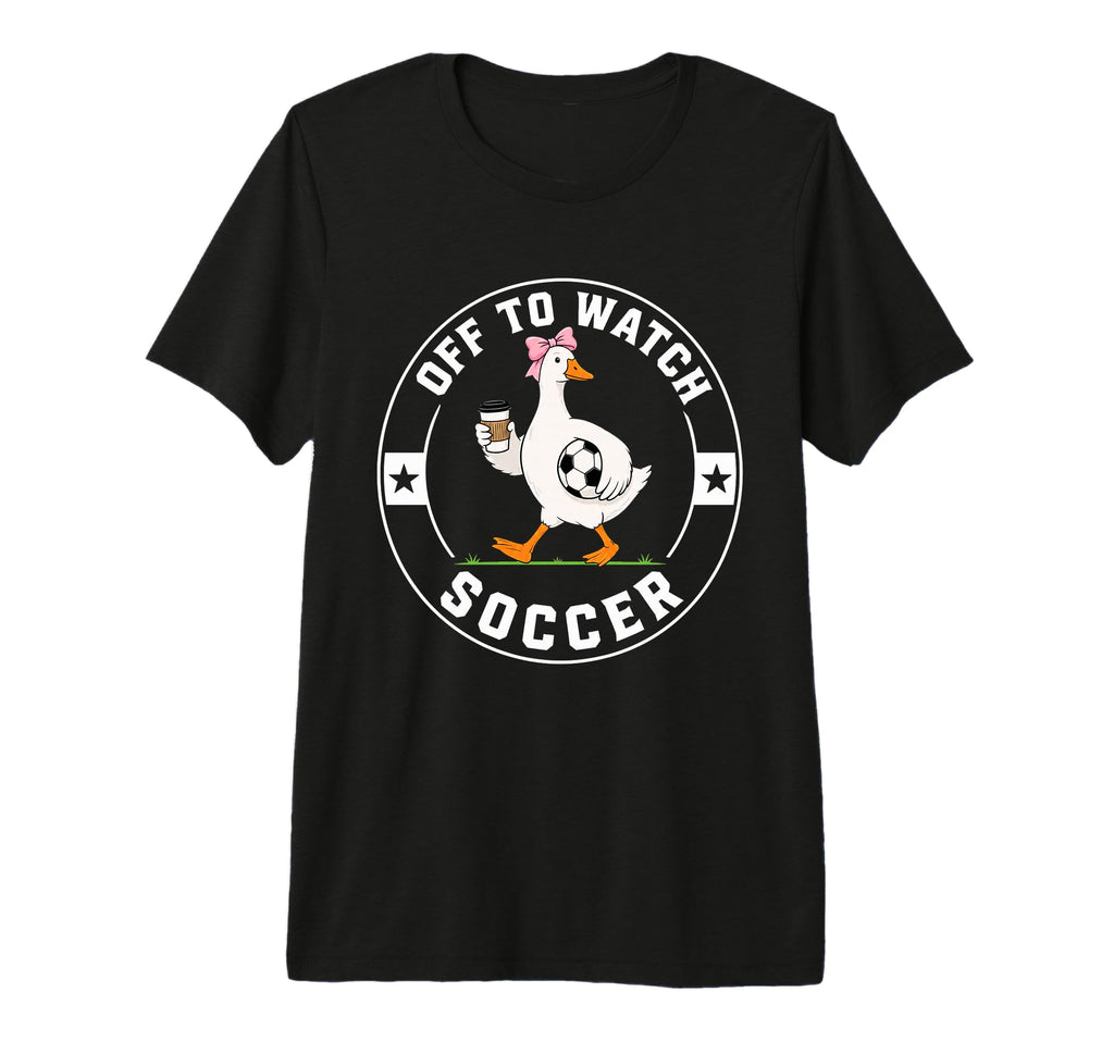 Off To Watch Soccer Funny Silly Goose T-Shirt - Graphic Print Men Women