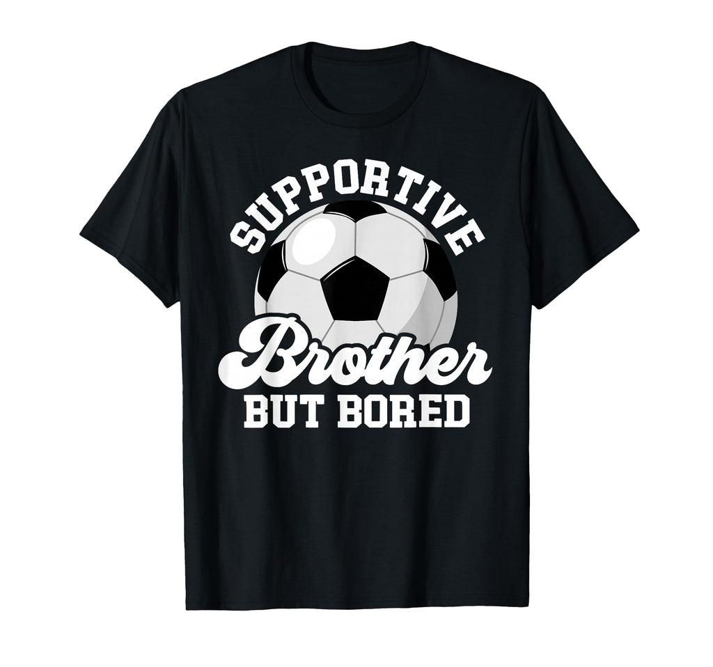 Supportive Soccer Brother Soccer Players T-Shirt - Novelty Apparel Unisex