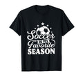 Soccer Is My Favorite Season T-Shirt - Fun Novelty Design Unisex