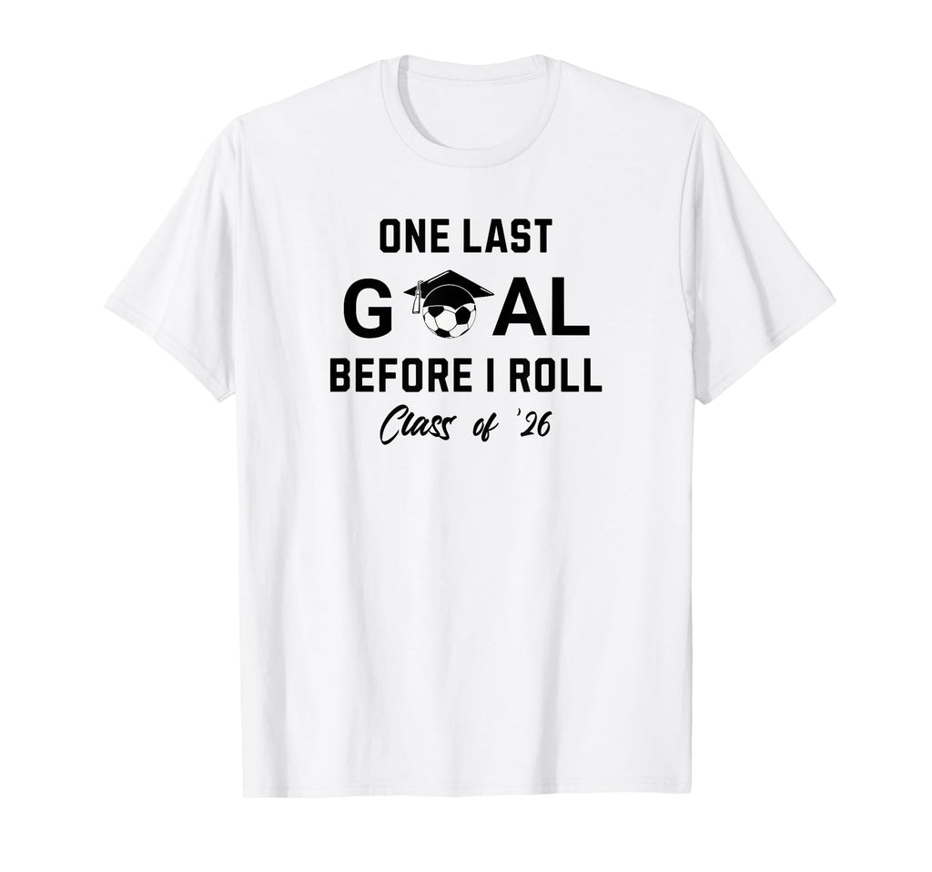Soccer Senior 2026 One Last Goal T-Shirt - Fun Novelty Design Men Women