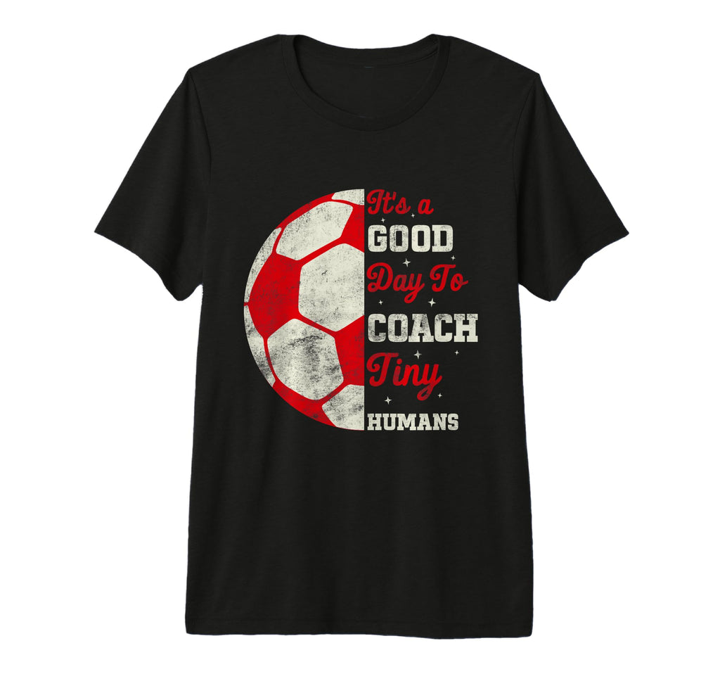 Its Good Day Coach Tiny Humans Funny T-Shirt - Graphic Print for Adults