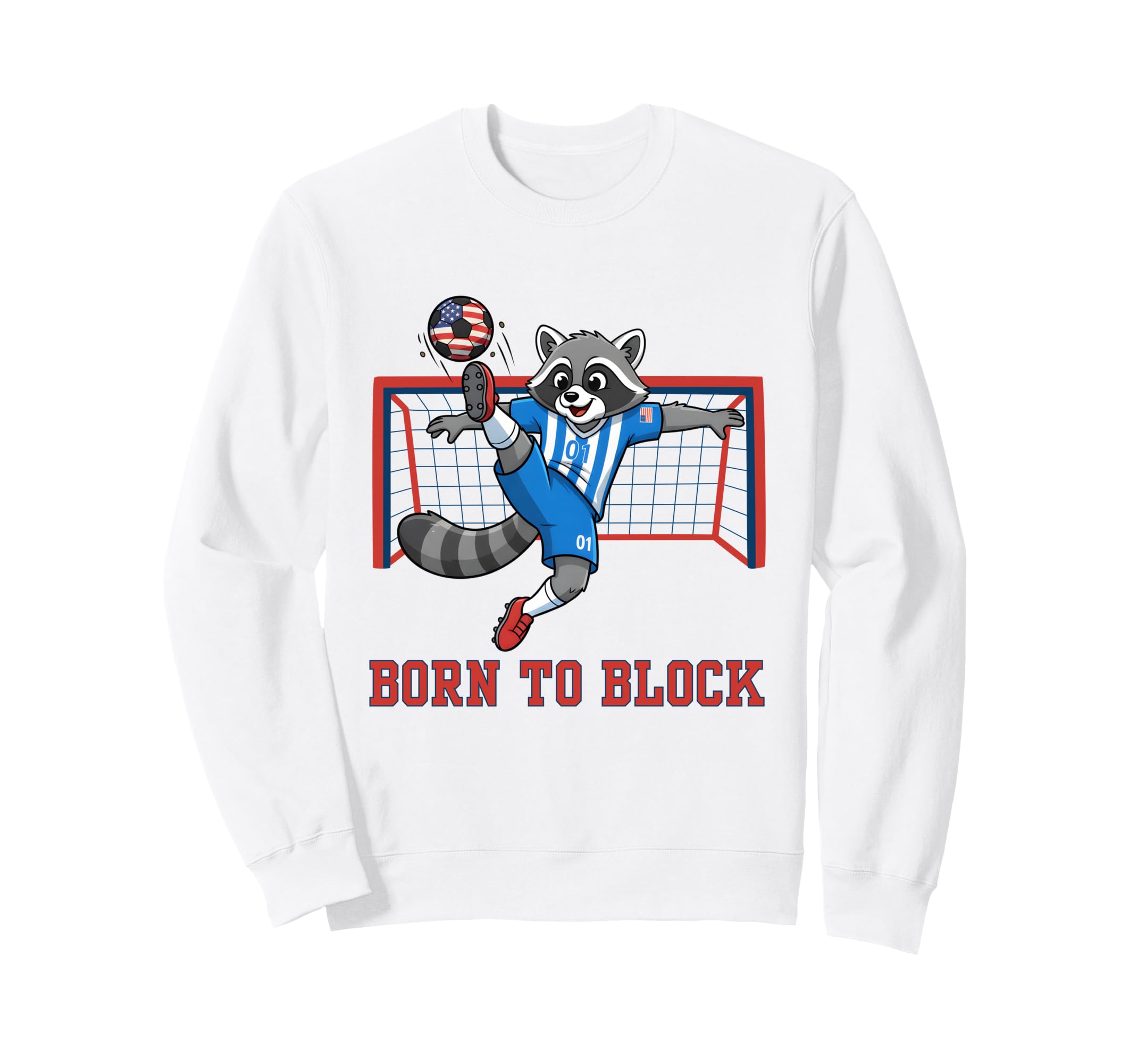 Born To Block Funny Raccoon Soccer Sweatshirt - Fun Novelty Design Unisex