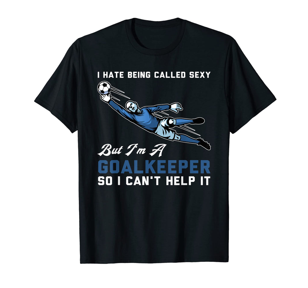 I Hate Being Called Sexy But Im T-Shirt - Custom Art Print Men Women