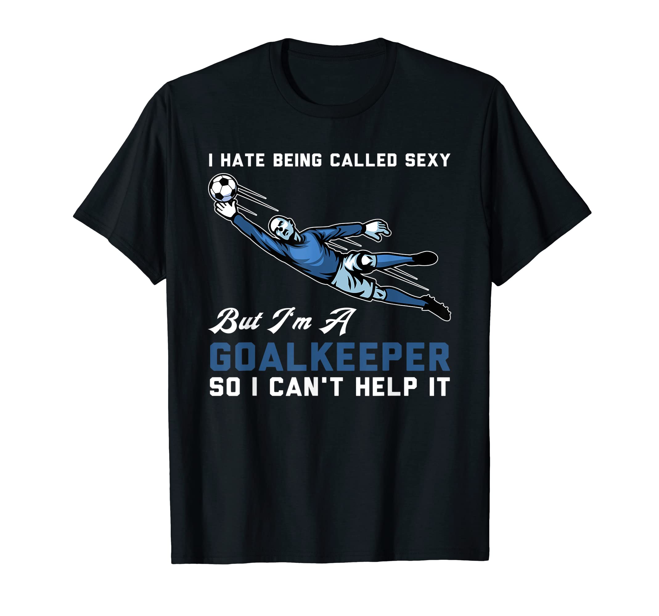 I Hate Being Called Sexy But Im T-Shirt - Custom Art Print Men Women