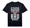Mens Good Coaches Say Bad Words Sports T-Shirt - Streetwear Style Unisex