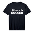 Ithaca Is Soccer Ithaca Is Gorges T-Shirt - Casual Everyday Wear Unisex