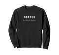 Soccer My Group Therapy Funny Soccer Sweatshirt - Streetwear Style Unisex