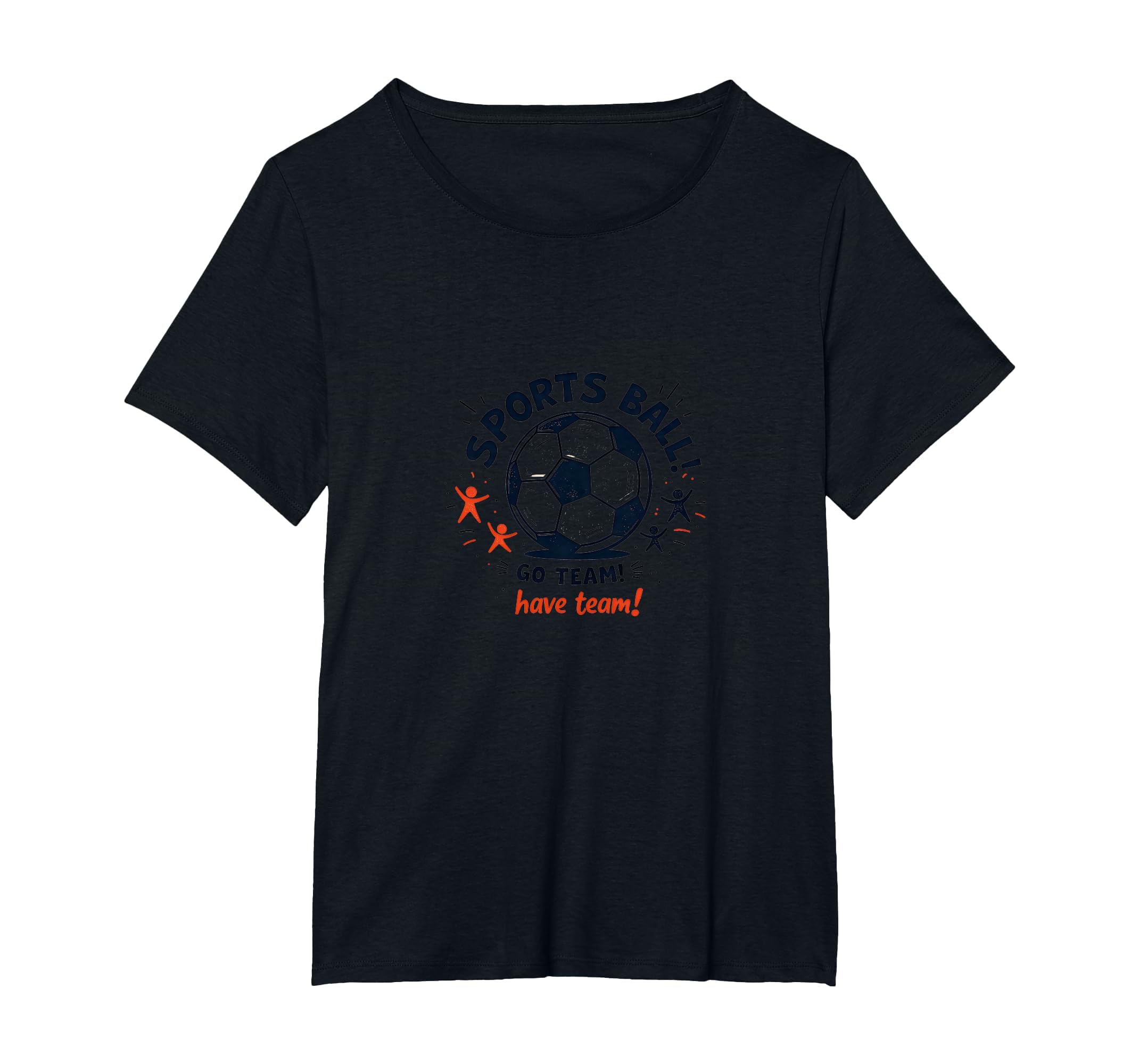 Sports Ball Go Team Have Team Soccer Fan T-Shirt - Novelty Apparel Unisex