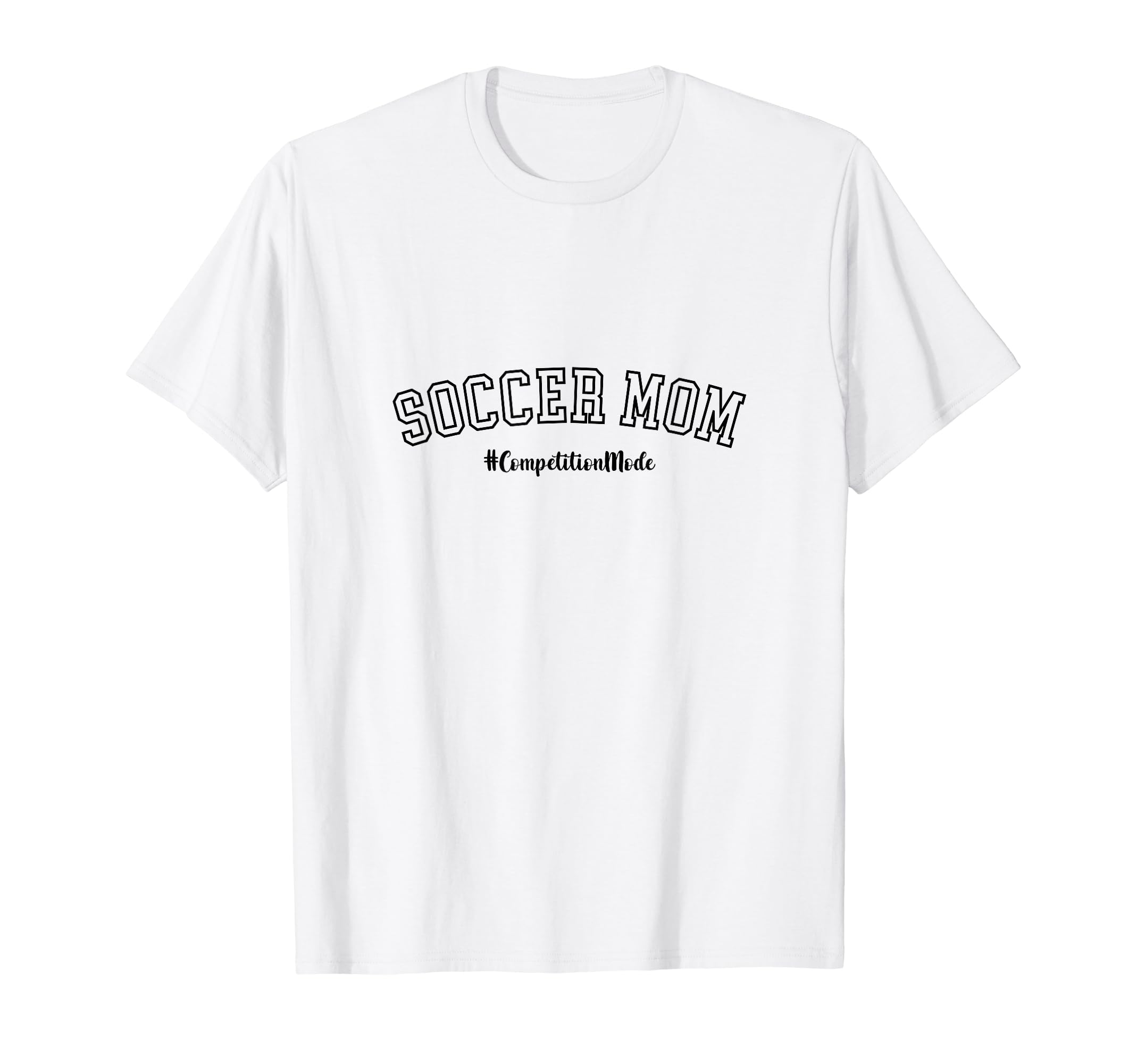 Soccer Mom Competition Mode Soccer Mom T-Shirt - Novelty Apparel Men Women