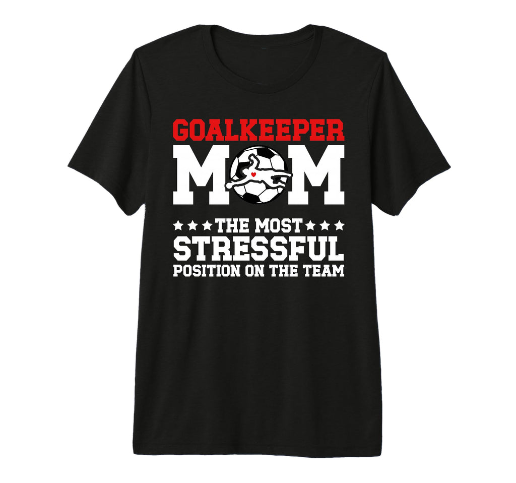 Funny Soccer Goalkeeper Mom Soccer T-Shirt - Fun Novelty Design Unisex