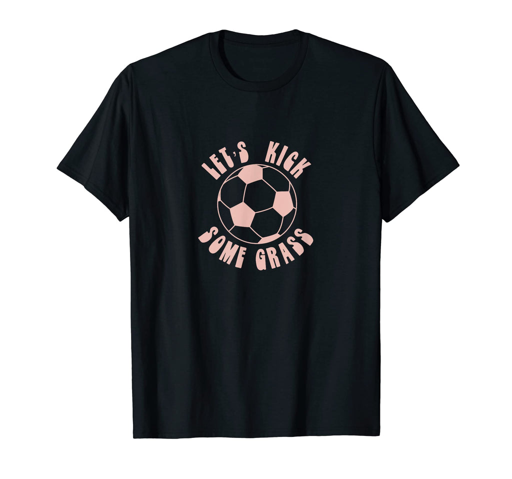 Funny Lets Kick Some Grass Soccer Mom T-Shirt - Unique Graphic for Adults