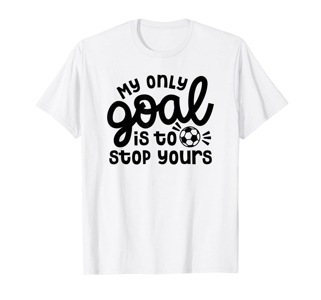 My Only Goal Is To Stop Yours Goalie T-Shirt - Aesthetic Graphic Unisex