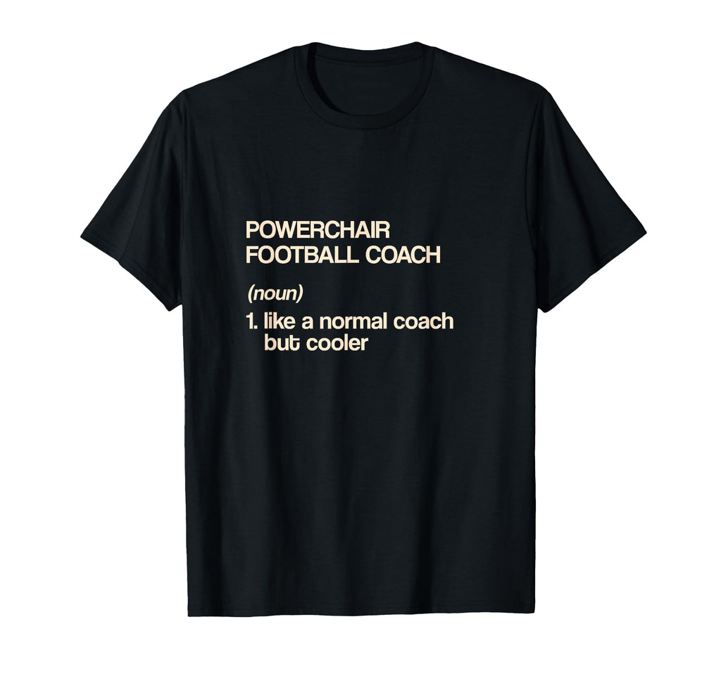 Powerchair Football Coach Definition T-Shirt - Casual Everyday Wear Unisex