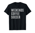 Weekends Coffee And Soccer Mom Funny T-Shirt - Graphic Print Unisex