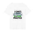 I Cant I Have Soccer Practice Coach T-Shirt - Unique Graphic Men Women