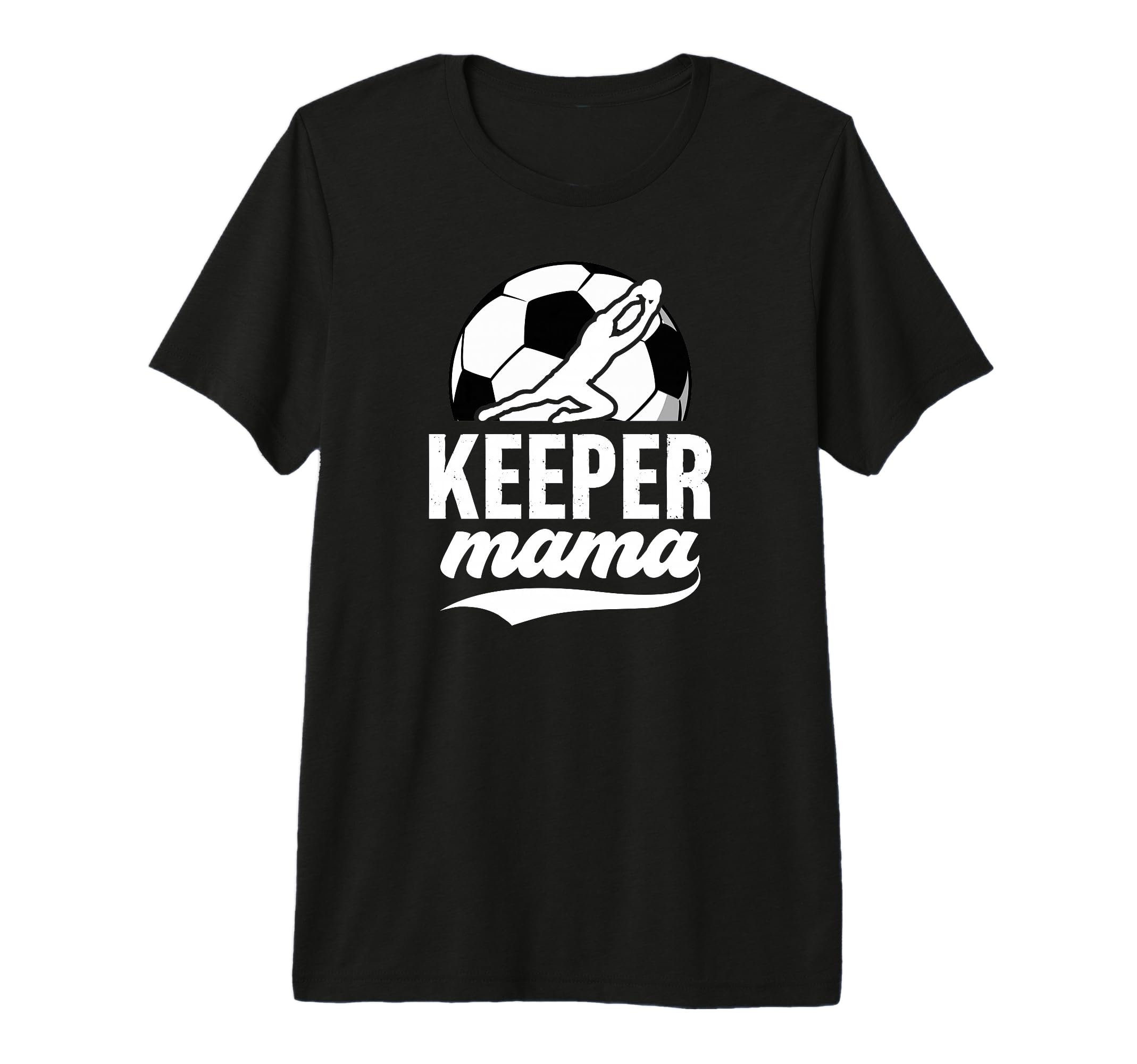Soccer Keeper Mama Soccer T-Shirt - Fun Novelty Design Men Women