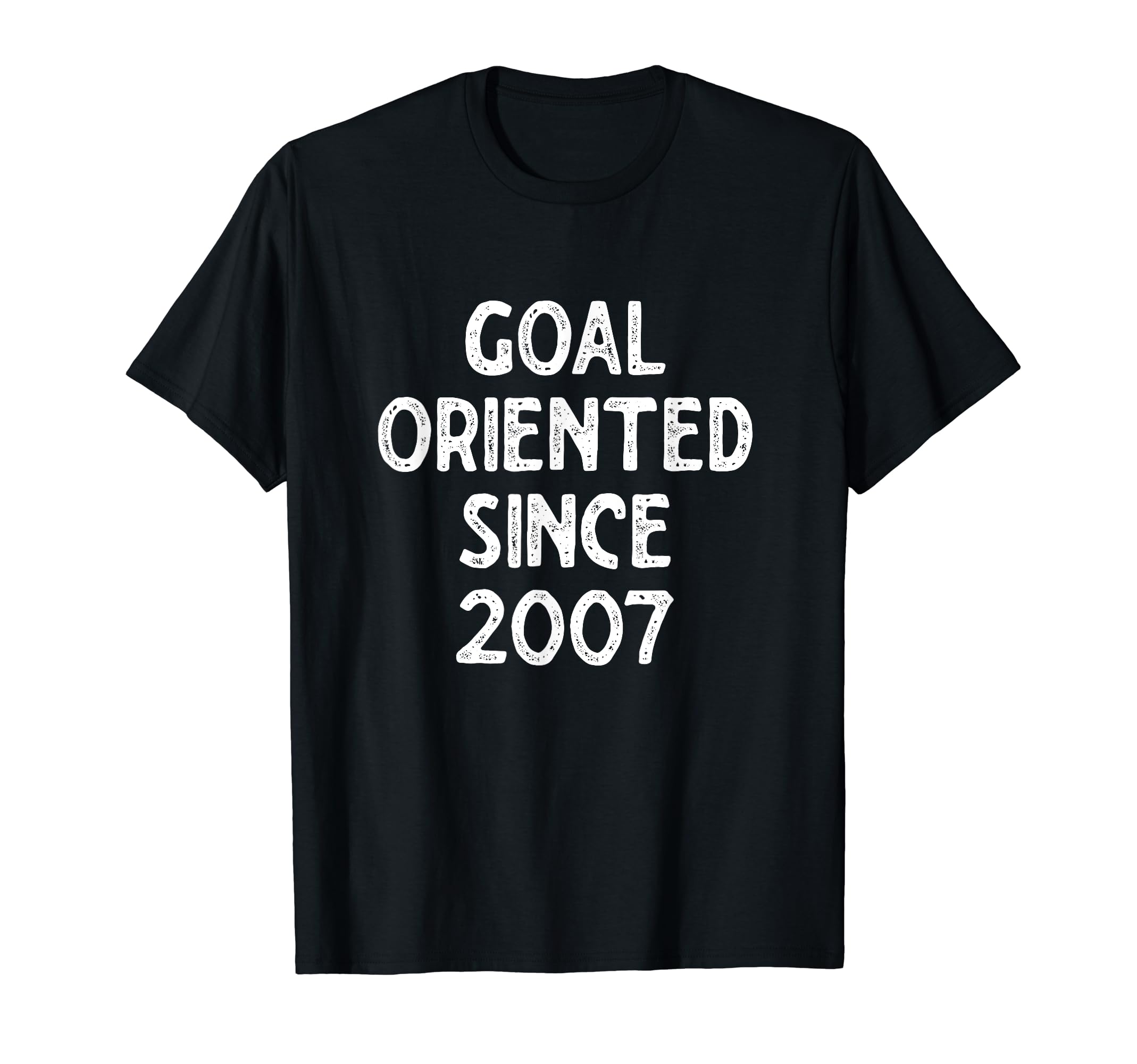 Goal Oriented Since 2007 Funny T-Shirt - Aesthetic Graphic for Adults