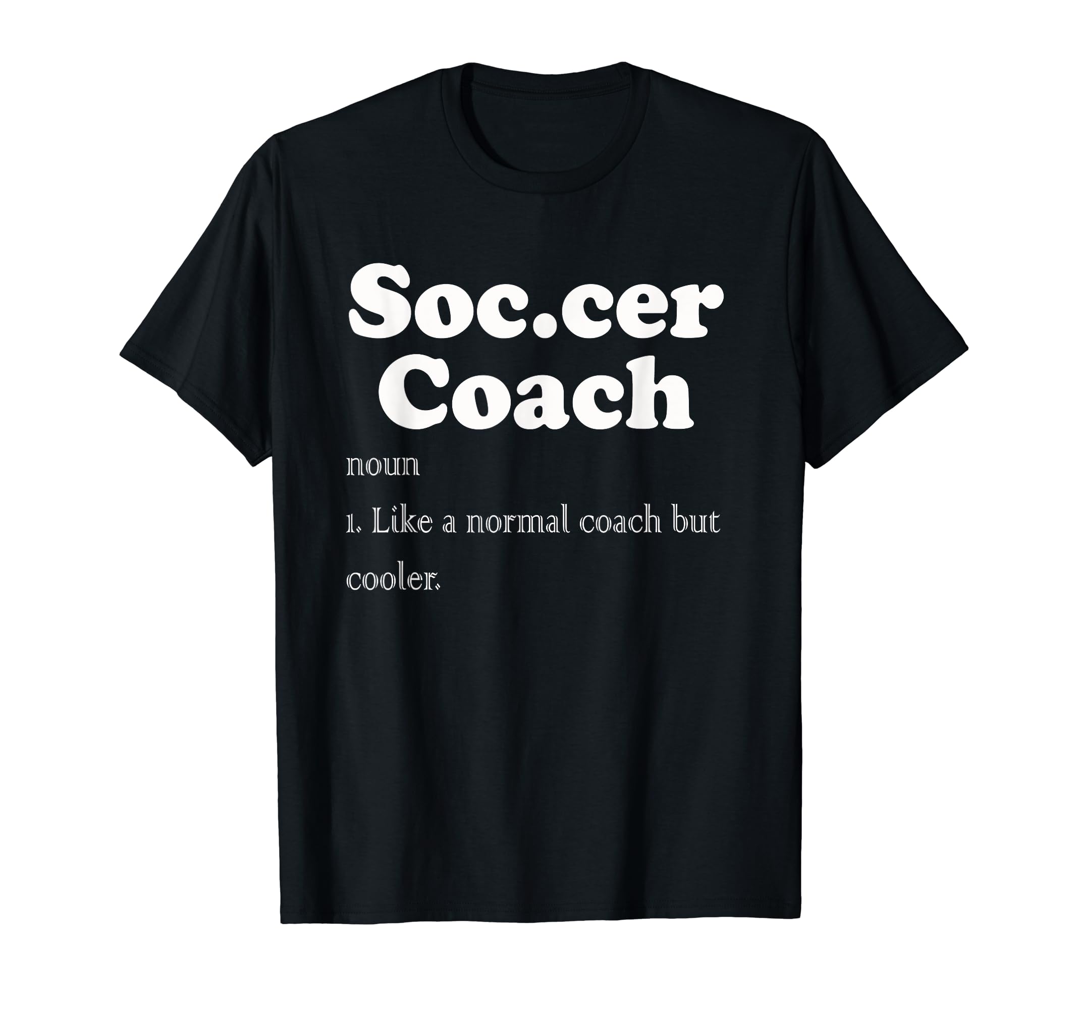 Soccer Coach Funny Soccer Definition T-Shirt - Fun Novelty Design Unisex
