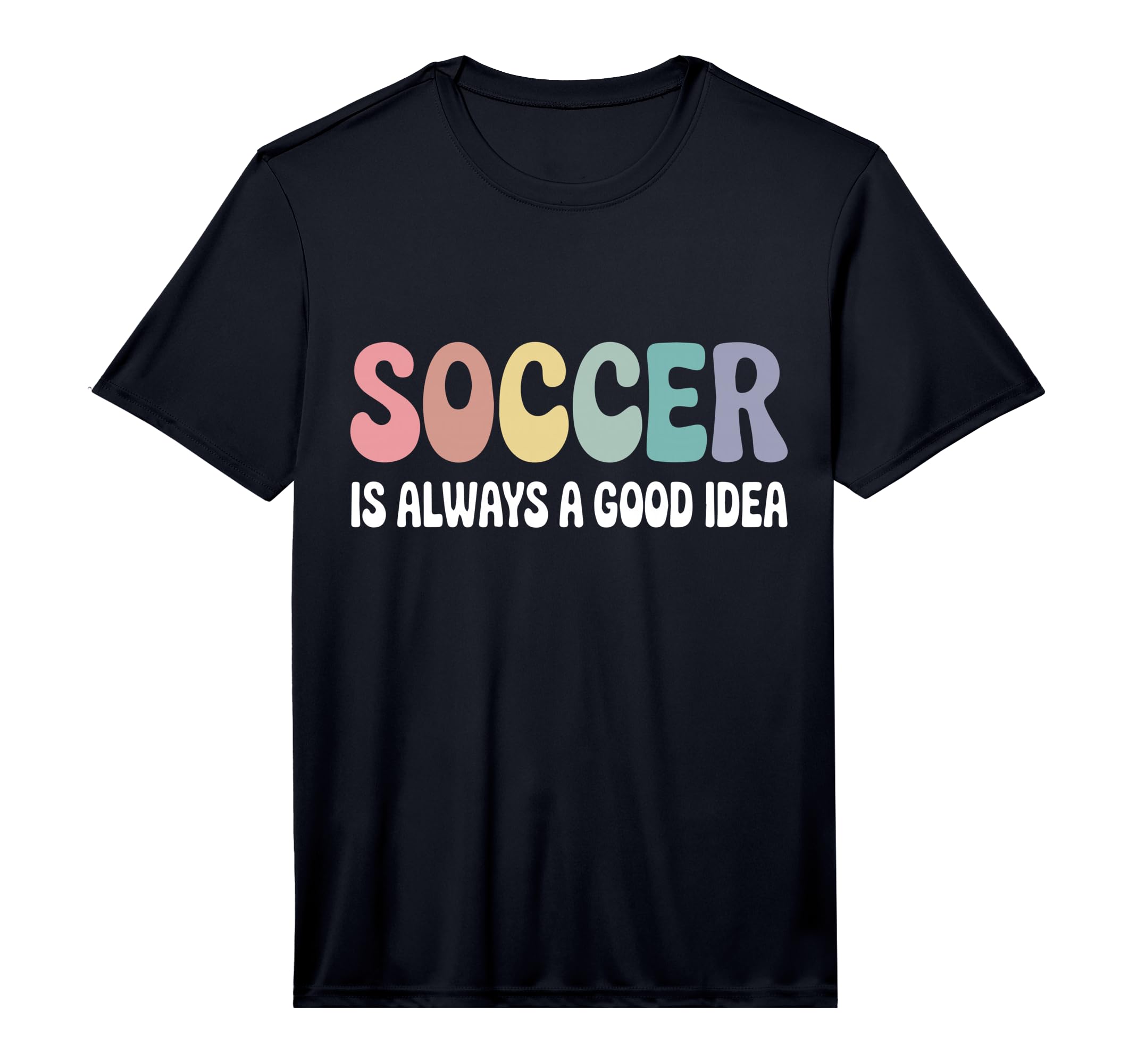 Soccer Is Always Good Funny T-Shirt - Streetwear Style Men Women