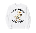 Off To Watch Soccer Mom Funny Goose Sweatshirt - Streetwear Style Unisex