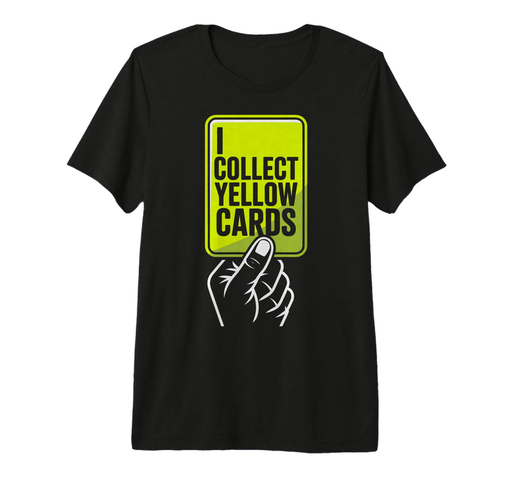I Collect Yellow Cards Soccer Player Fan T-Shirt - Graphic Print Men Women