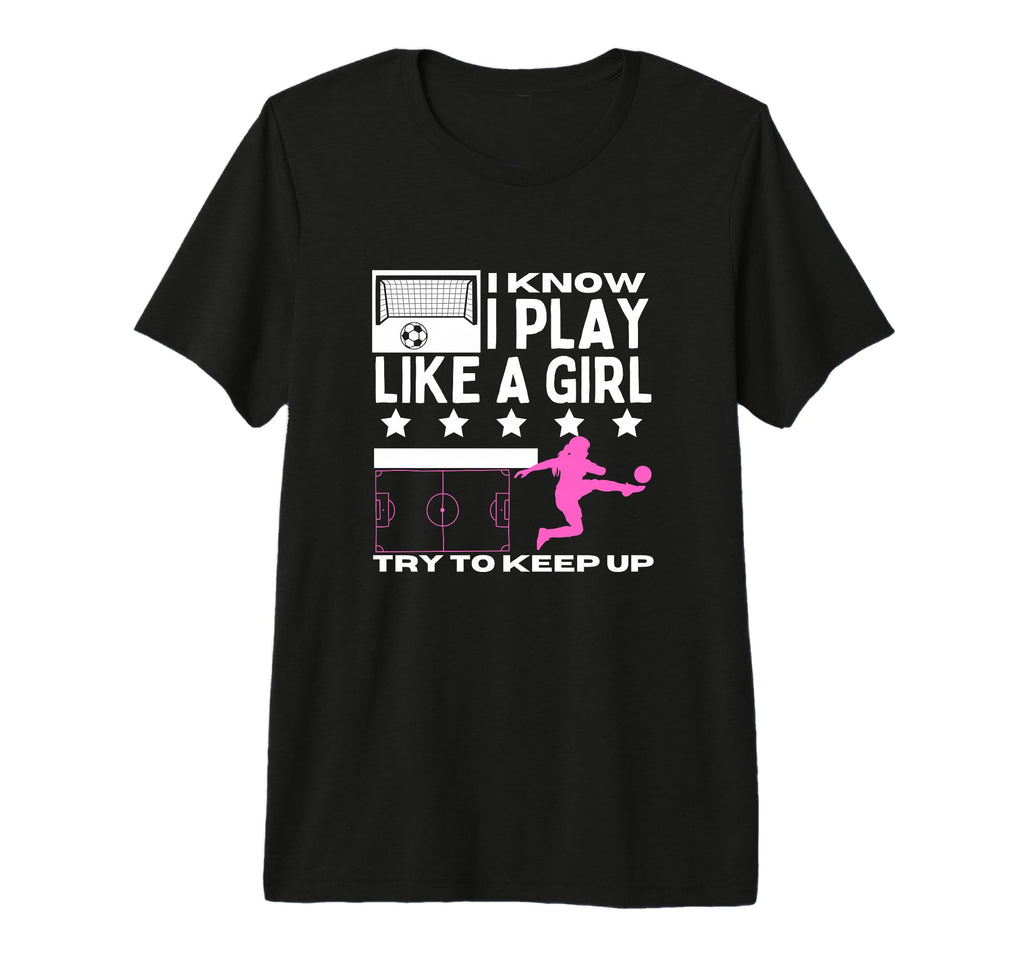 Soccer Player I Play Like Funny Soccer T-Shirt - Novelty Apparel Unisex