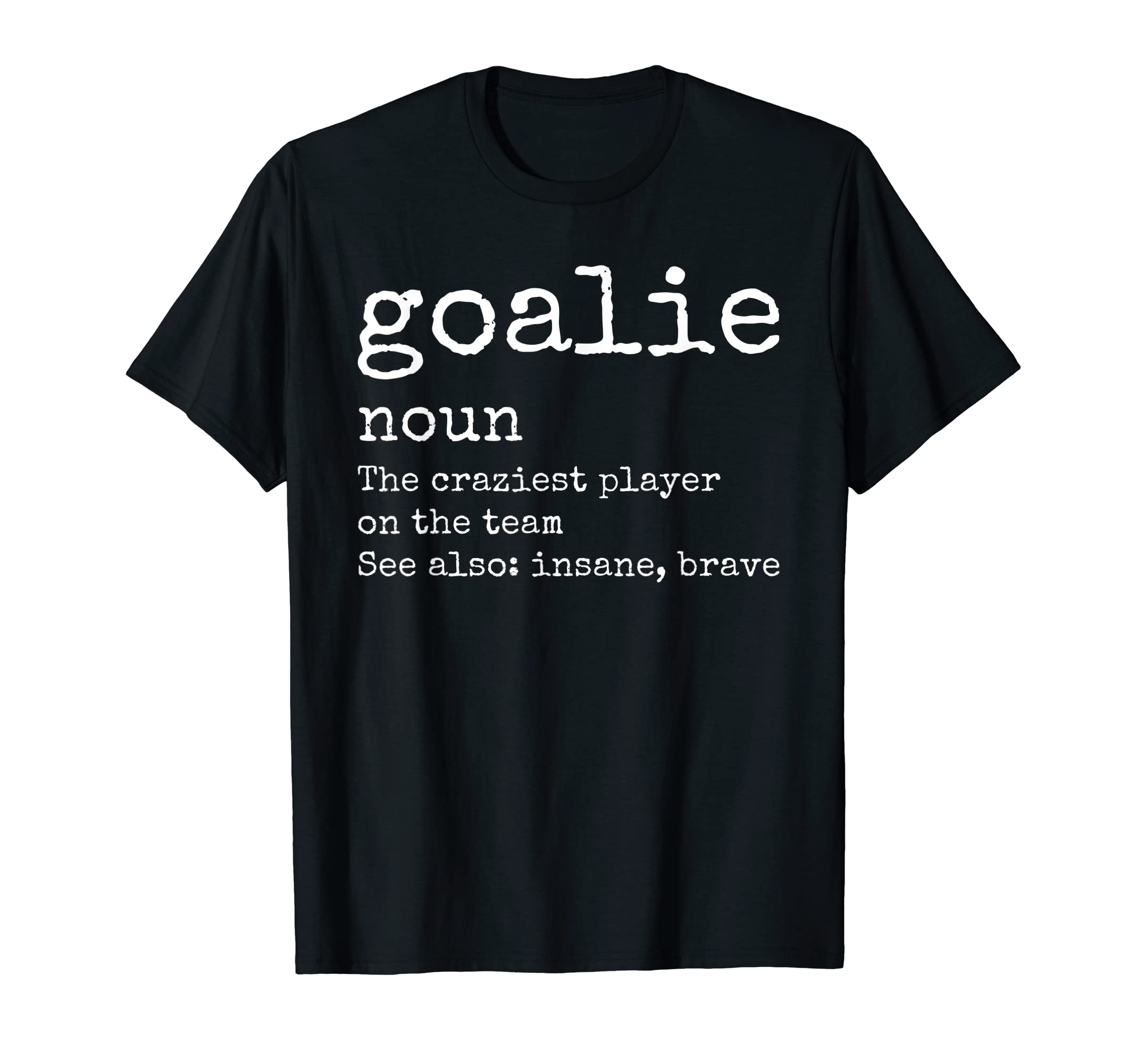 Goalie Gear Goalkeeper Definition T-Shirt - Fun Novelty Design for Adults