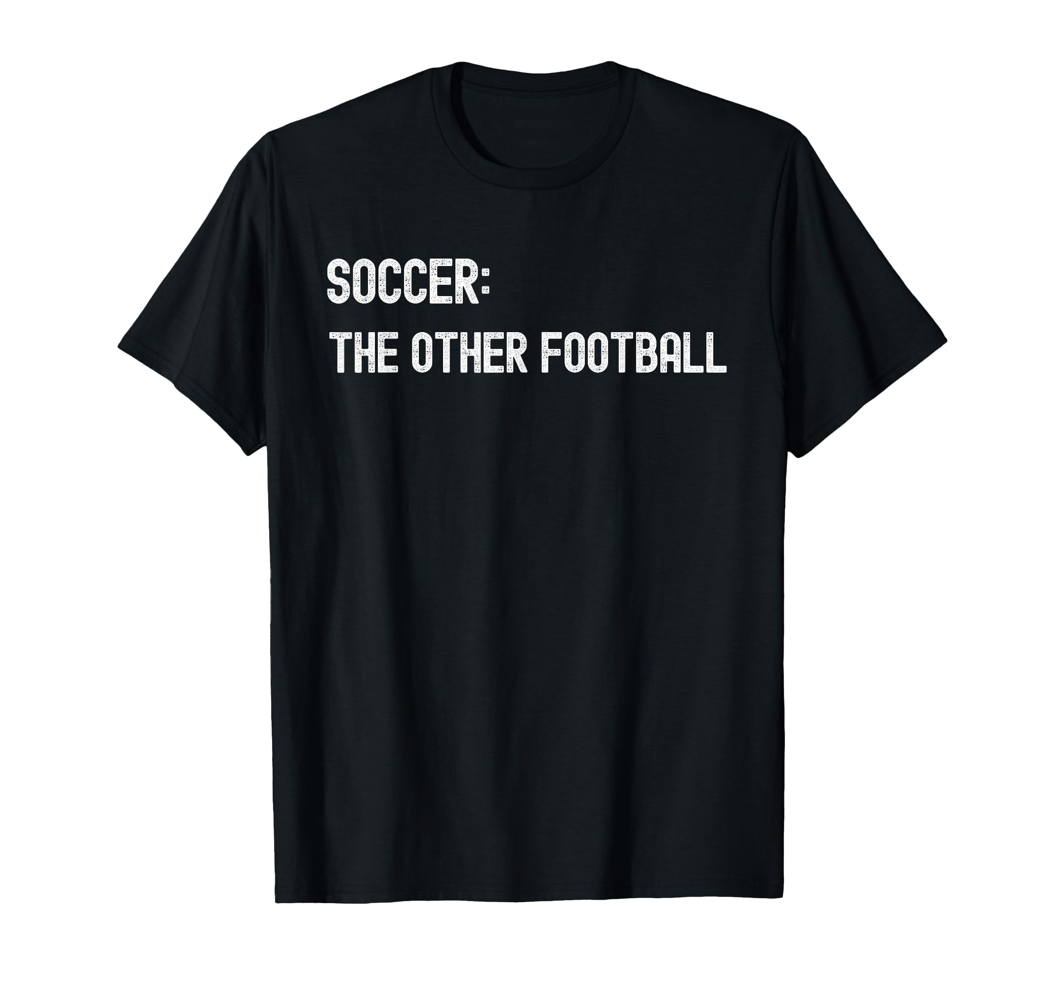 Soccer Other Football Funny American T-Shirt - Fun Novelty Design Men Women