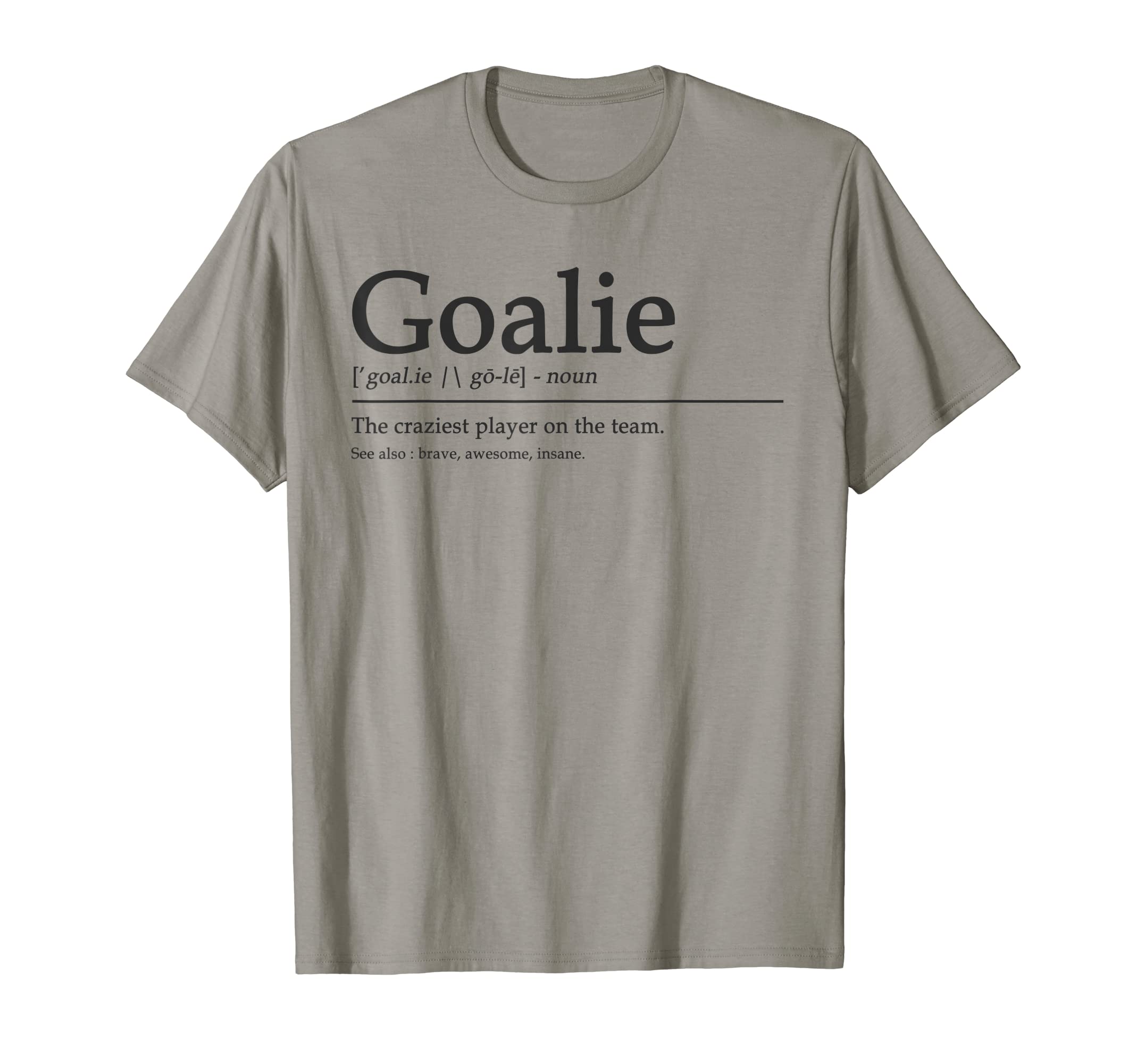 Funny Goalie Gear Goalkeeper T-Shirt - Fun Novelty Design Men Women